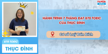 Review chi tiết hành trình 7 tháng đạt 870 TOEIC tại Ms Hoa Luỹ Bán Bích