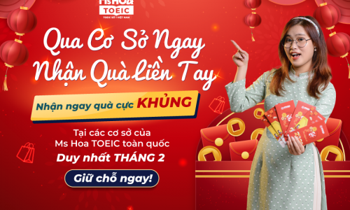 GHÉ CƠ SỞ MS HOA TOEIC XÔNG ĐẤT ĐẦU NĂM NHẬN NGÀN QUÀ TẶNG
