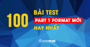 100 BÀI TEST TOEIC PART 1 HAY NHẤT (có đáp án)