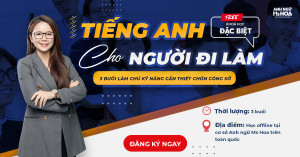 TẶNG KHOÁ HỌC ĐẶC BIỆT: 3 BUỔI MIỄN PHÍ LỚP TIẾNG ANH CHO NGƯỜI ĐI LÀM