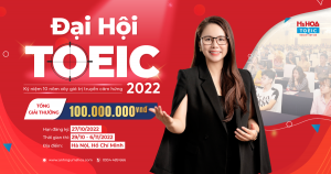 Đại hội TOEIC 2022 bùng nổ giải thưởng lên tới 100.000.000 VNĐ