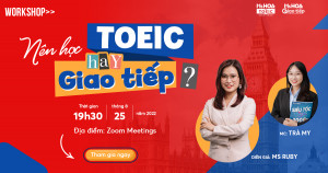 THAM GIA NGAY WORKSHOP: TOEIC HAY GIAO TIẾP NGÀY 25/8