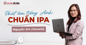 U2 - Phát âm tiếng Anh chuẩn IPA - Nguyên âm (Vowels)