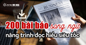 200 Bài báo song ngữ nâng trình đọc hiểu thần tốc, ăn trọn điểm TOEIC Reading