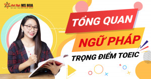 [TỔNG QUAN] Khoá Ngữ Pháp Trọng Điểm TOEIC 