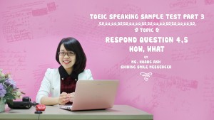 TOEIC Speaking Part 3 - Respond to Question 4,5 - HOW, WHAT 