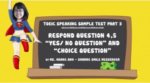 TOEIC Speaking Part 3-Respond To Question Yes, No and Choice