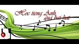 Học anh văn qua những bài hát tiếng anh hay và ý nghĩa