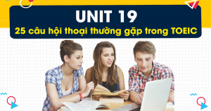 Unit 19: 25 câu hội thoại thường gặp trong giao tiếp tiếng Anh hàng ngày