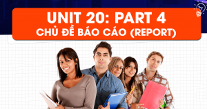Unit 20: Mẹo làm bài nghe theo chủ đề Reports (Báo cáo) – Part 4 - Short Talk