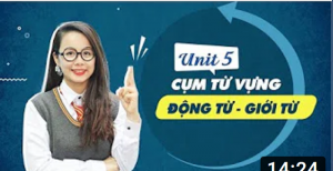 Unit 5: Cụm Động từ + Giới từ