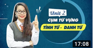 Unit 2: Cụm từ vựng Tính từ + Danh từ 