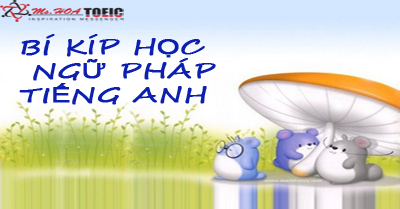 LÀM SAO ĐỂ HỌC TỐT NGỮ PHÁP TIẾNG ANH?