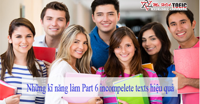 Những kĩ năng làm Part 6 incompelete texts hiệu quả