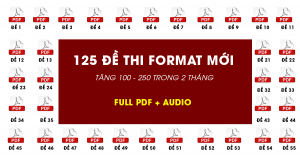 Trọn bộ 125 ĐỀ THI TOEIC có đáp án Hay Nhất