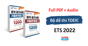 TRỌN BỘ ĐỀ THI ETS TOEIC 2022 MỚI NHẤT