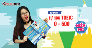 LỘ TRÌNH TỰ HỌC TOEIC 0 - 500 MIỄN PHÍ