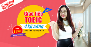 TƯNG BỪNG khai giảng khóa GIAO TIẾP TOEIC 4 kỹ năng đầu tiên Việt Nam, ưu đãi giảm 1 TRIỆU học phí