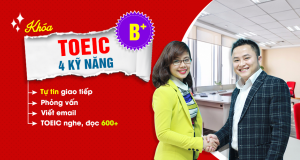 KHÓA HỌC TOEIC 4 KỸ NĂNG B+ (MỤC TIÊU 550 - 600+ Nghe, Đọc; 110-160 Speaking; 110-160 Writing)