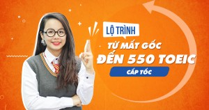 Lộ trình cấp tốc từ mất gốc đạt 550 TOEIC