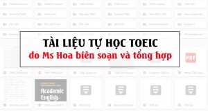 Trọn bộ Tài liệu tự học TOEIC từ A – Z do Ms Hoa TOEIC biên soạn và tổng hợp