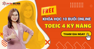 Khóa học Giao tiếp miễn phí - Toeic 4 kỹ năng 10 buổi online