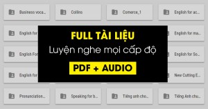 {FULL PDF + AUDIO} TRỌN BỘ TÀI LIỆU luyện nghe TOEIC cho mọi cấp độ