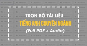 FULL PDF - Trọn bộ tài liệu tiếng Anh chuyên ngành cực hay