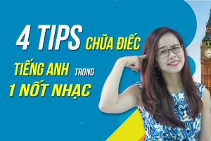 4 TIPS CHỮA ĐIẾC TIẾNG ANH TRONG MỘT NỐT NHẠC