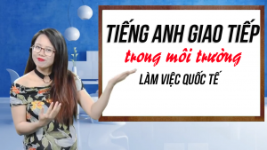 TRỌN BỘ BÀI GIẢNG TIẾNG ANH GIAO TIẾP CÔNG VIỆC - TOEIC SPEAKING (Phần 1)