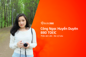 Công Ngọc Huyền Duyên - Trúng tuyển phiên dịch viên nhờ chứng chỉ 880 TOEIC