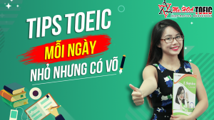 Tổng hợp TIPS TOEIC mỗi ngày - nhỏ nhưng có võ