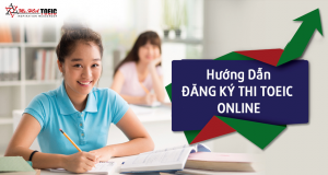 Hướng Dẫn Đăng Ký ONLINE - Dự Thi TOEIC tại Đà Nẵng