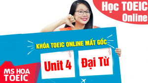 [Khóa TOEIC mất gốc ONLINE] Unit 4: Tránh bẫy ĐẠI TỪ