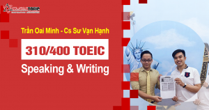 Chinh phục thành công 310/400 TOEIC Speaking – Writing và Review đề thi chi tiết của Trần Oai Minh