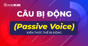 Câu bị động (Passive Voice): Công thức - biến thể - cách dùng và bài tập (Có đáp án)