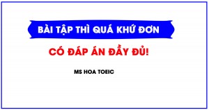 100 Bài tập thì quá khứ đơn có đáp án đầy đủ!