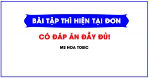 Tổng hợp bài tập thì hiện tại đơn có ĐÁP ÁN chi tiết!