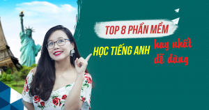 TOP 8 Phần mềm học tiếng Anh hay nhất và cực dễ dùng