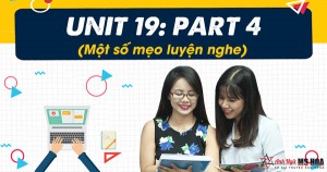 Unit 19: Part 4 - Một số mẹo luyện nghe