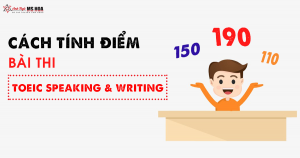 Cách tính điểm bài thi TOEIC Speaking - Writing