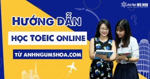 Hướng dẫn học tiếng Anh giao tiếp online - TOEIC Speaking - Writing trên website anhngumshoa.com