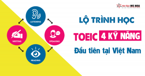 Lộ trình học TOEIC 4 kỹ năng đầu tiên tại Việt Nam