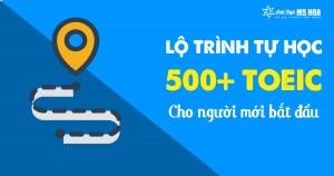 Lộ trình luyện thi TOEIC, học TOEIC Mục tiêu 250 - 500