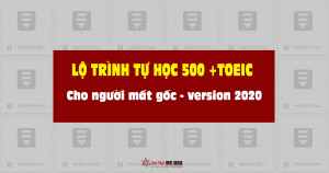 Lộ trình luyện thi TOEIC, học TOEIC Mục tiêu 250 - 500