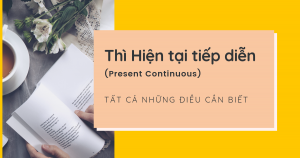 Thì hiện tại tiếp diễn – Công thức, cách dùng và bài tập