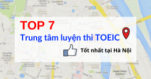 TOP 7 Trung tâm luyện thi TOEIC TỐT NHẤT tại Hà Nội