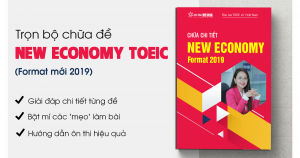 Trọn bộ chữa đề NEW ECONOMY TOEIC format mới 2018 chi tiết nhất