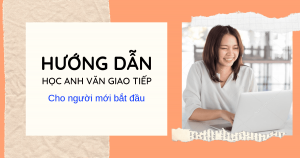 Học Anh văn giao tiếp cơ bản cho người mới bắt đầu