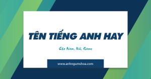 (101+) Tên Tiếng Anh Hay cho Nam, Nữ và Game thủ